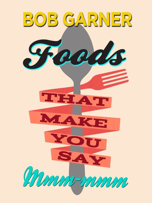 Title details for Foods that make you say mmm-mmm by Bob Garner - Available